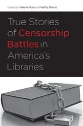 Book cover of True Stories of Censorship Battles in America's Libraries by Unknown