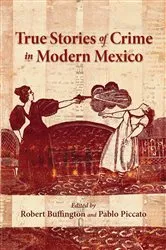 Book cover of True Stories of Crime in Modern Mexico by Robert Buffington