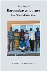 Book cover of True Story of Baroumbayes Journey from Africa to United States by Noubaissem Baroumbaye