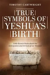 Book cover of True Symbols of Yeshua's Birth by Timothy Cartwright