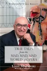 Book cover of True Tales from the Mad, Mad, Mad World of Opera by Lotfi Mansouri