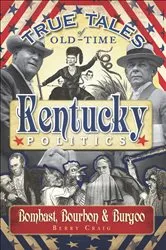 Book cover of True Tales of Old-Time Kentucky Politics by Berry Craig