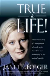 Book cover of True to Life by Janet Folger
