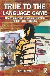 Book cover of True to the Language Game by Keith Gilyard