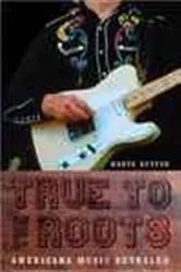 Book cover of True to the Roots by Monte Dutton