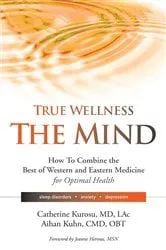 Book cover of True Wellness for Your Mind by Catherine Kurosu