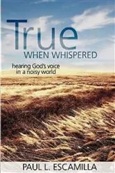 Book cover of True When Whispered by Paul L. Escamilla