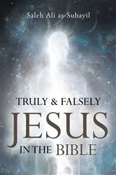 Book cover of Truly & Falsely Jesus by Saleh Ali