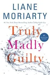 Book cover of Truly Madly Guilty by Liane Moriarty