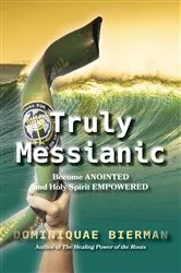 Book cover of Truly Messianic by Dominiquae Bierman