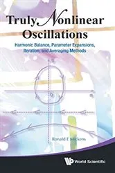 Book cover of Truly Nonlinear Oscillations: Harmonic Balance, Parameter Expansions, Iteration, And Averaging Methods by Ronald E Mickens