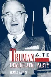Book cover of Truman and the Democratic Party by Sean J. Savage