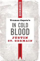 Book cover of Truman Capote's In Cold Blood: Bookmarked by Justin St. Germain