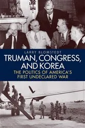 Book cover of Truman, Congress, and Korea by Larry Blomstedt