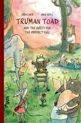 Book cover of Truman Toad and the Quest for the Perfect Hug by Oren Lavie