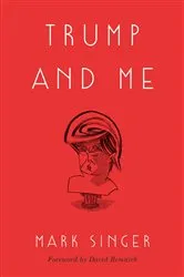 Book cover of Trump and Me by Mark Singer