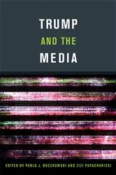 Book cover of Trump and the Media by Pablo J. Boczkowski