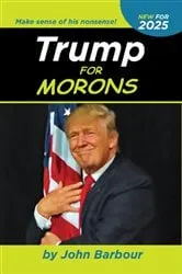 Book cover of Trump for Morons by John Barbour