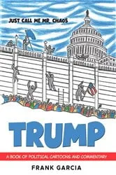 Book cover of Trump - Just Call Me Mr. Chaos! by Frank Garcia