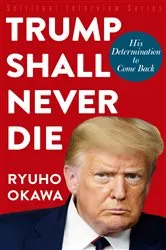 Book cover of Trump Shall Never Die by Ryuho Okawa