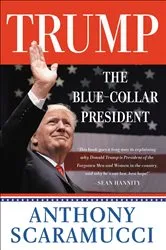 Book cover of Trump, the Blue-Collar President by Anthony Scaramucci