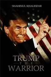 Book cover of Trump, The Warrior by Khalisdar, EA, MST, Shahinul