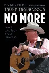 Book cover of Trump Troubadour No More by Kraig Moss