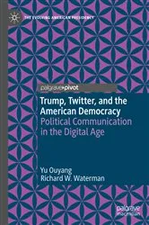 Book cover of Trump, Twitter, and the American Democracy by Yu Ouyang