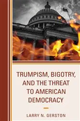 Book cover of Trumpism, Bigotry, and the Threat to American Democracy by Larry N. Gerston