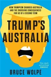Book cover of Trump's Australia by Bruce Wolpe