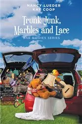 Book cover of Trunk Junk, Marbles and Lace by Kay Coop