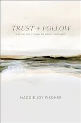 Book cover of Trust + Follow by Maddie Joy Fischer