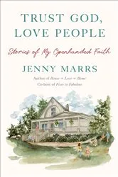 Book cover of Trust God, Love People by Jenny Marrs