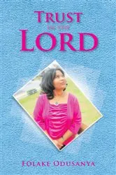 Book cover of Trust in the Lord by Folake Odusanya