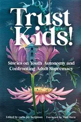 Book cover of Trust Kids! by carla bergman
