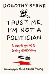 Book cover of Trust Me, I'm Not A Politician by Unknown