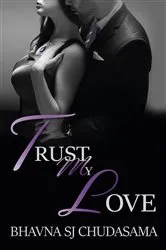 Book cover of TRUST MY LOVE by Bhavna SJ Chudasama