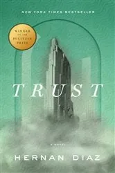 Book cover of Trust (Pulitzer Prize Winner) by Hernan Diaz