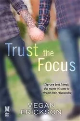 Book cover of Trust the Focus by Megan Erickson