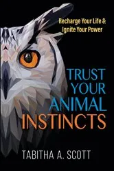 Book cover of Trust Your Animal Instincts by Unknown