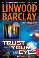 Book cover of Trust Your Eyes by Linwood Barclay