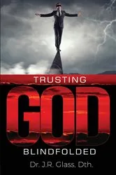 Book cover of Trusting God Blindfolded by Julius Glass