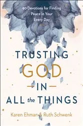 Book cover of Trusting God in All the Things by Karen Ehman