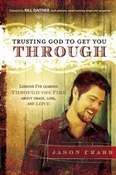 Book cover of Trusting God to Get You Through by Jason Crabb