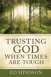 Book cover of Trusting God When Times Are Tough by Ed Hindson