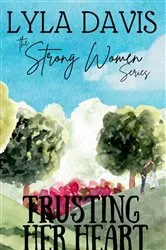 Book cover of Trusting Her Heart by Lyla Davis
