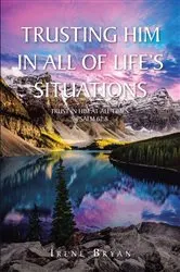 Book cover of Trusting Him in All of Life's Situations by Irene Bryan