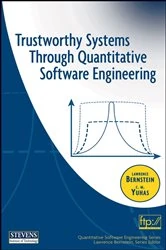 Book cover of Trustworthy Systems Through Quantitative Software Engineering by Lawrence Bernstein