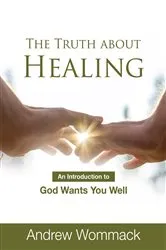 Book cover of Truth About Healing by Andrew Wommack