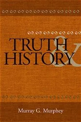 Book cover of Truth and History by Murray G. Murphey